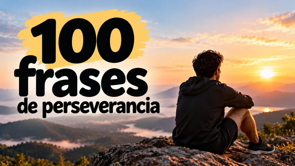 100 frases de perseverancia para no rendirte