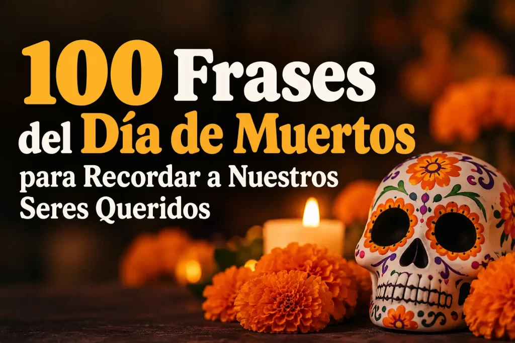 75 frases del Día de Muertos para recordar